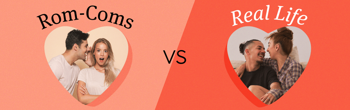 Rom-Coms vs Real Life
