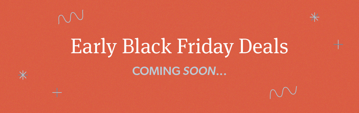 November 2024_Black Friday and Cyber Monday Sale_Couples_Email Banner_Message 7-Black Friday-Early Black Friday Deals Coming Soon_1200x380_v1